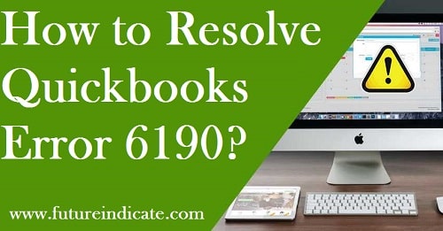 How TO Resolve Quickbooks Error 6190?